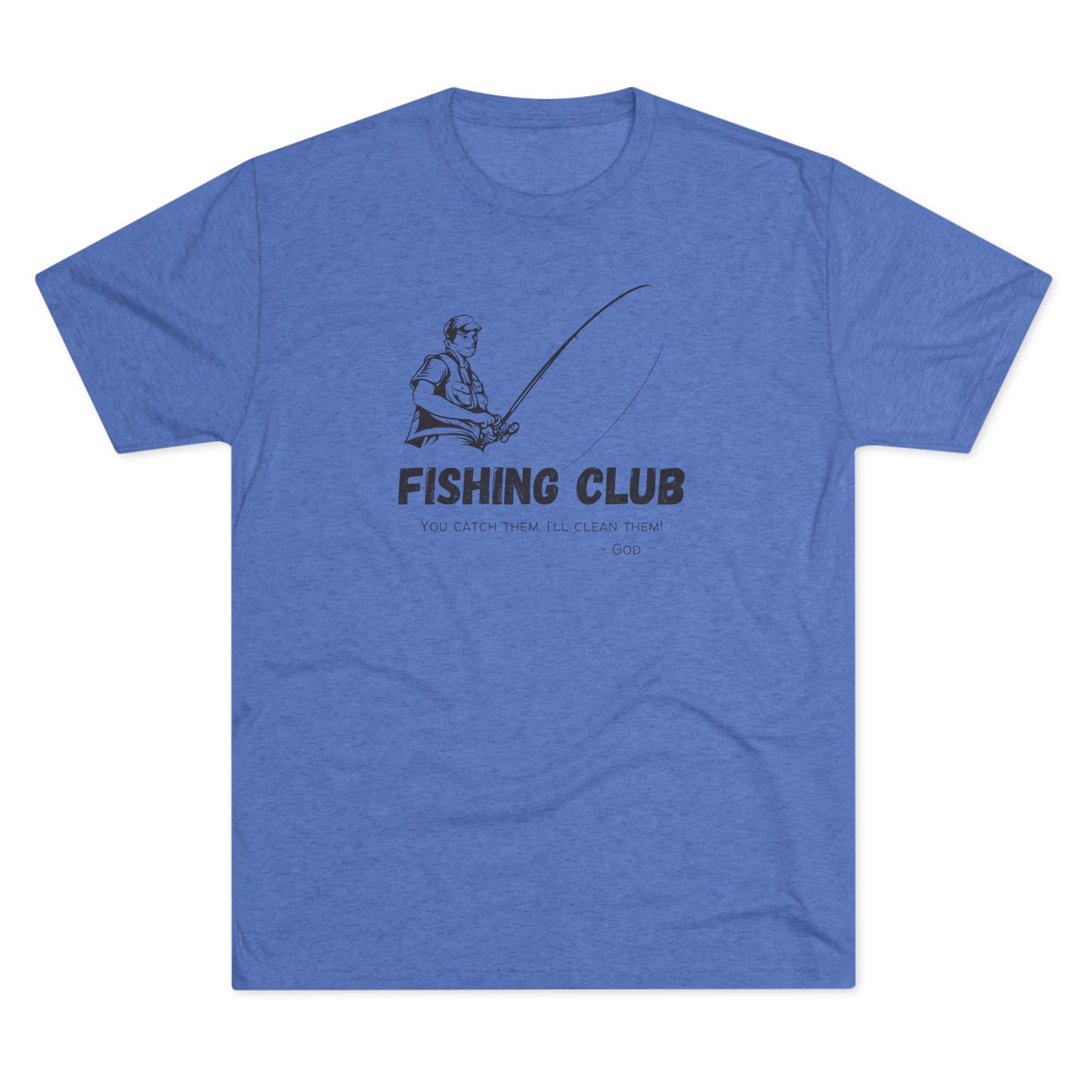 You Catch Them, I'll Clean Them, Tri-Blend Crew Tee