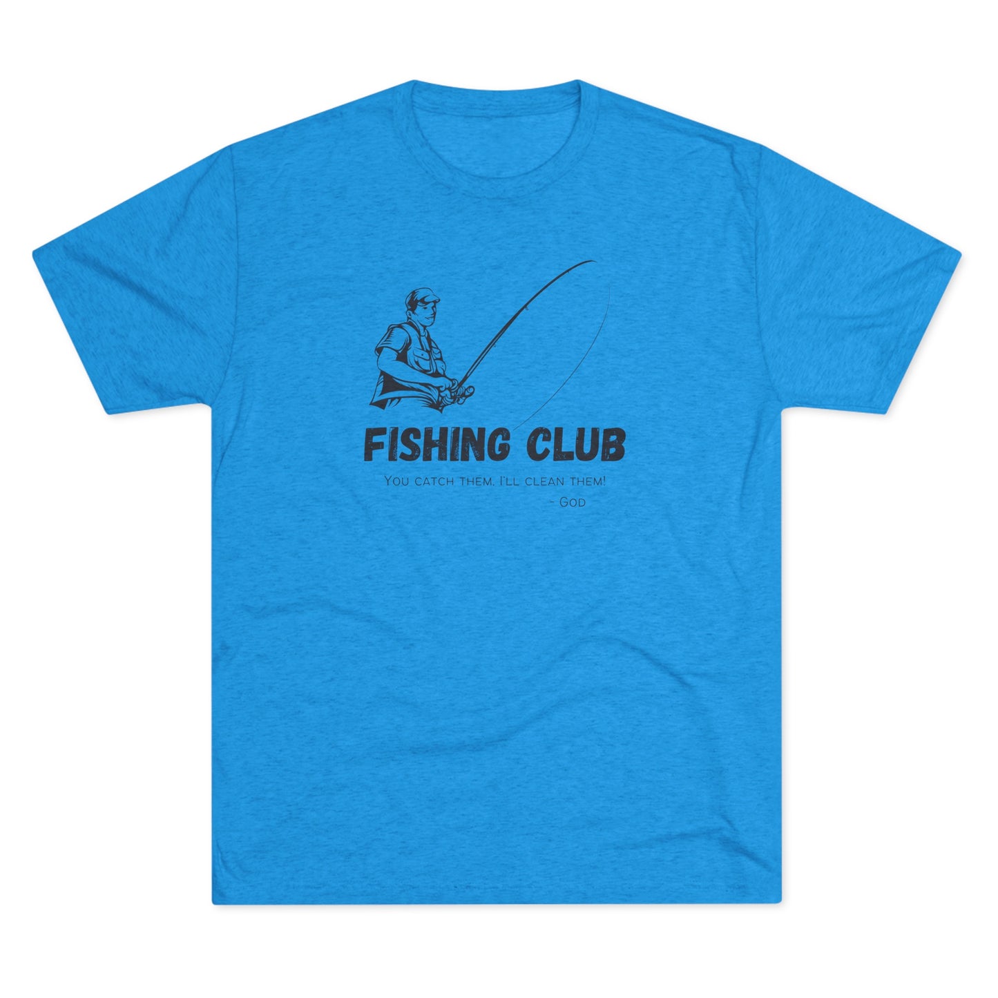 You Catch Them, I'll Clean Them, Tri-Blend Crew Tee