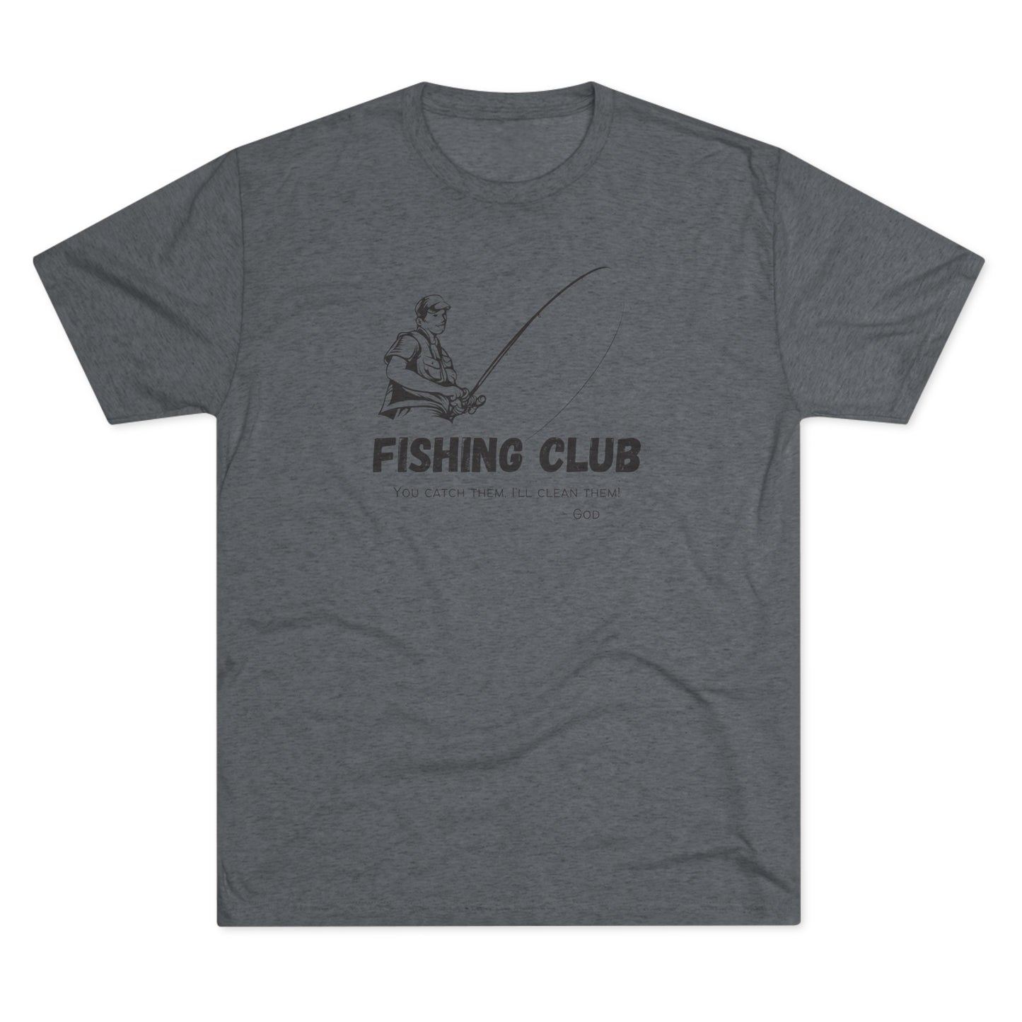 You Catch Them, I'll Clean Them, Tri-Blend Crew Tee