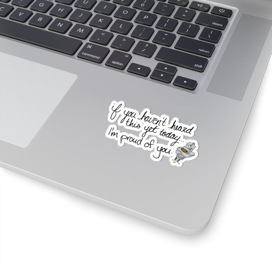 I'm proud of you Kiss-Cut Stickers, Funny Stickers, Laptop Decor, Gift for Friends, Motivational Quotes, Car Stickers