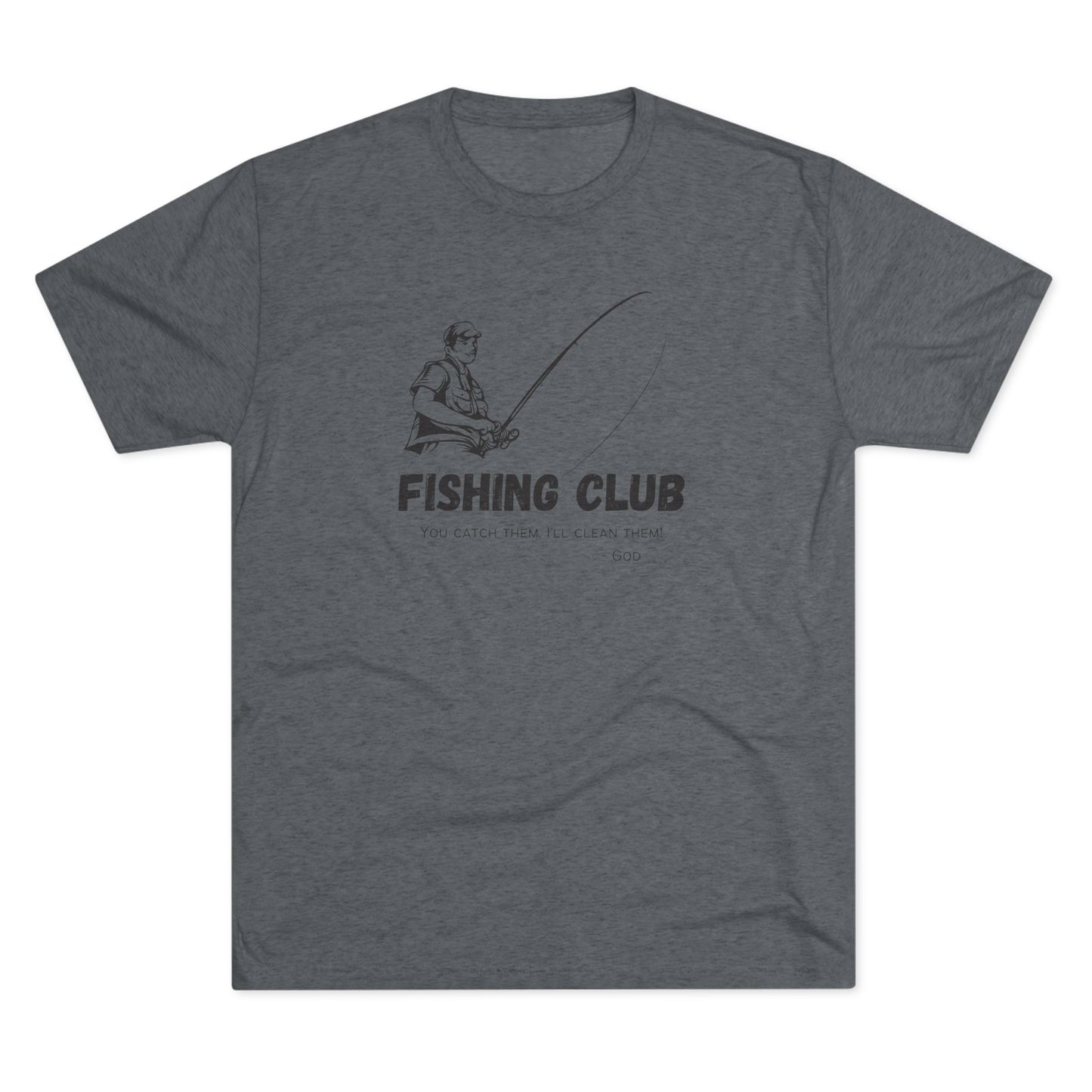You Catch Them, I'll Clean Them, Tri-Blend Crew Tee