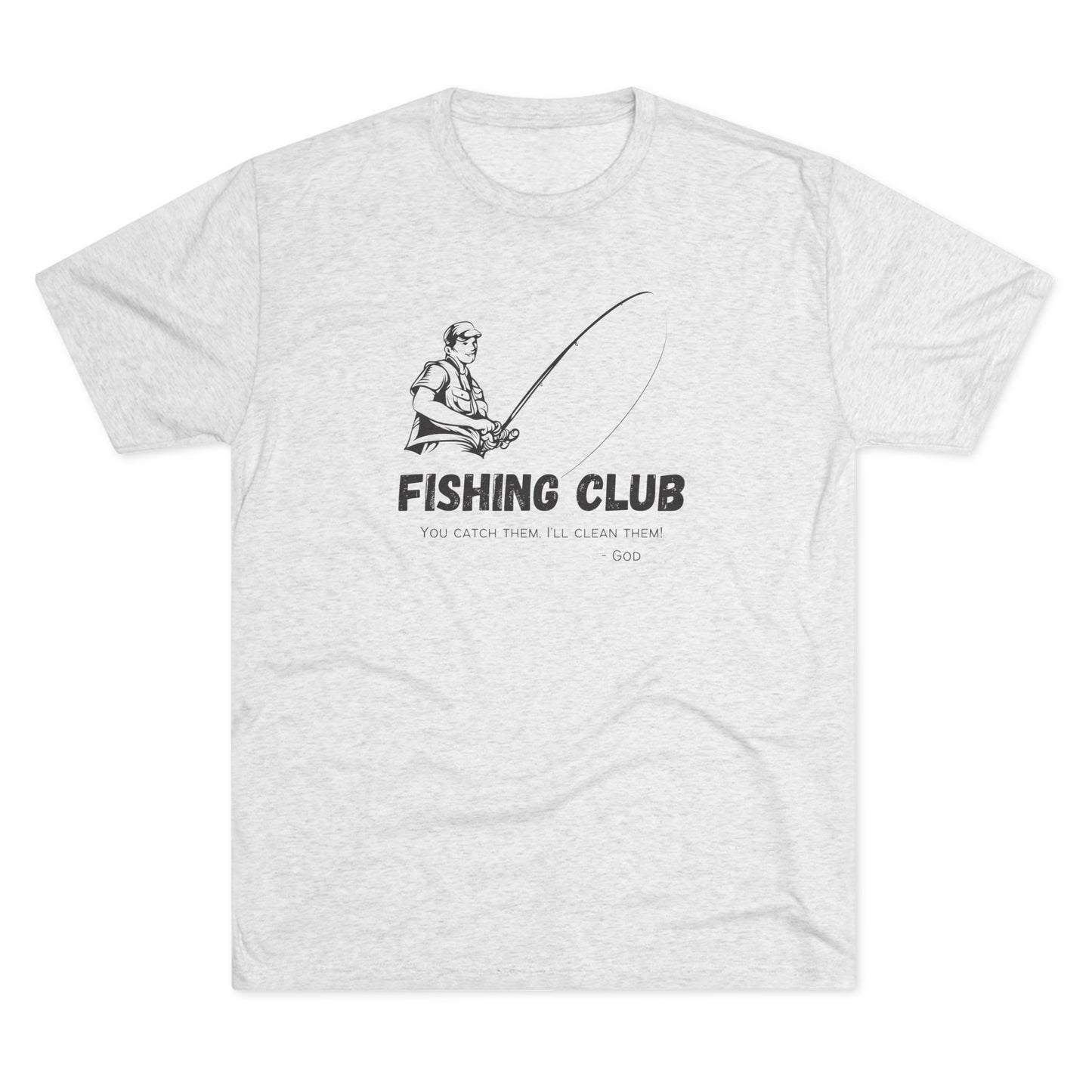 You Catch Them, I'll Clean Them, Tri-Blend Crew Tee