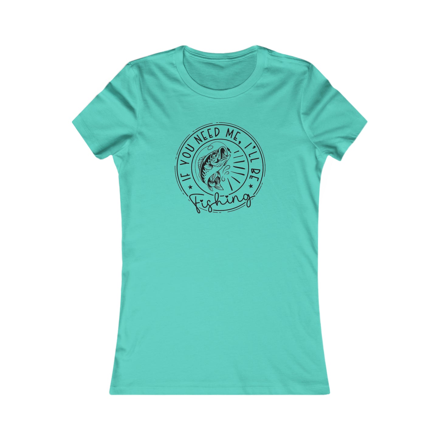 I'll Be Fishing Women's Favorite Tee