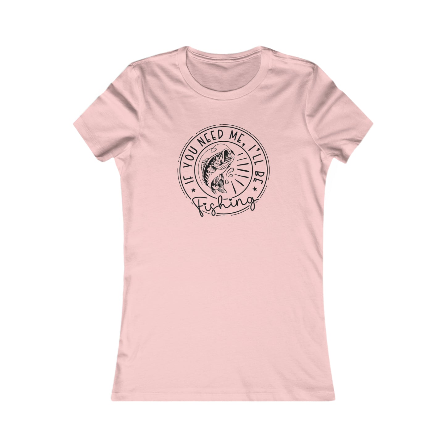 I'll Be Fishing Women's Favorite Tee