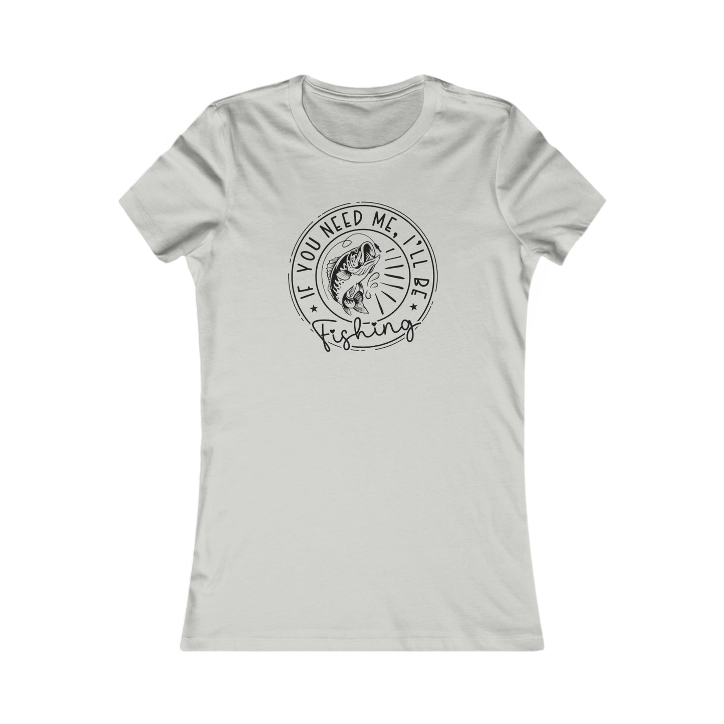 I'll Be Fishing Women's Favorite Tee