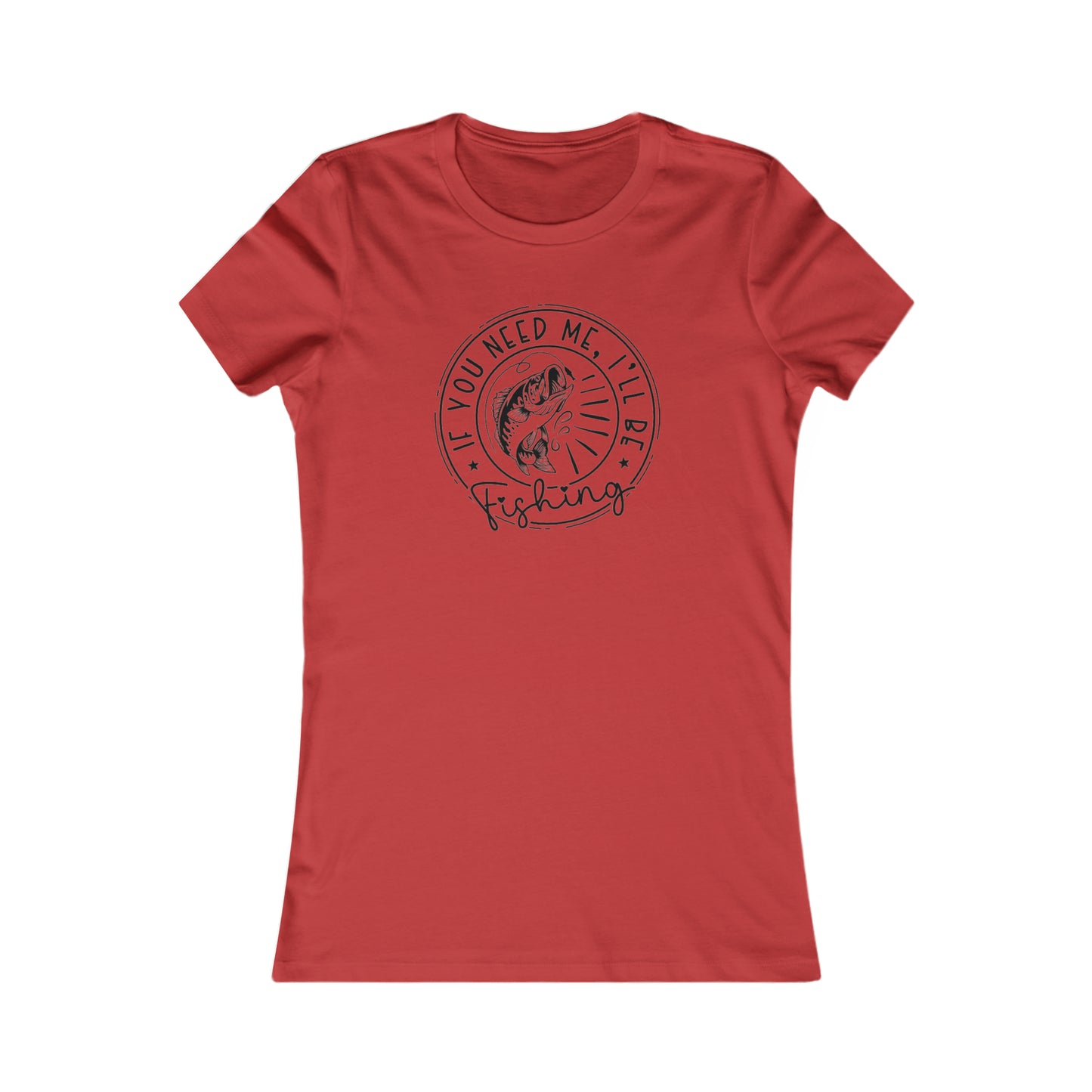 I'll Be Fishing Women's Favorite Tee