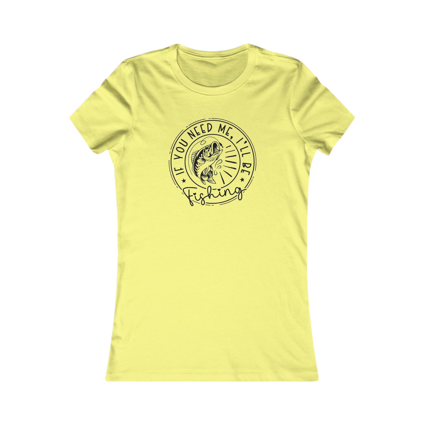 I'll Be Fishing Women's Favorite Tee