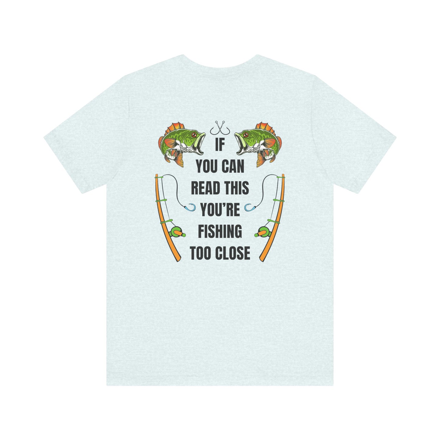 Fishing Too Close Jersey Short Sleeve Tee