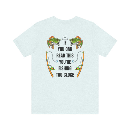 Fishing Too Close Jersey Short Sleeve Tee